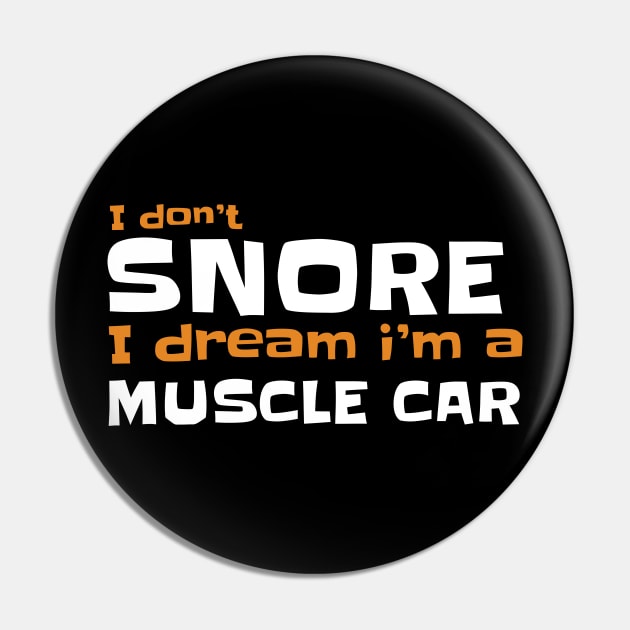 I dont snore i dream im a muscle car Pin by JayD World