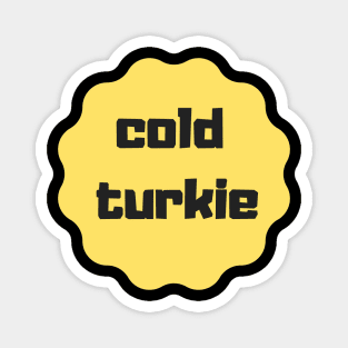 cold turkie design Magnet