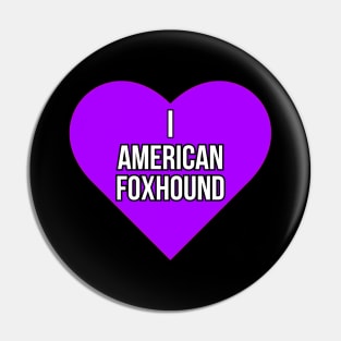 I love American Foxhound Pin