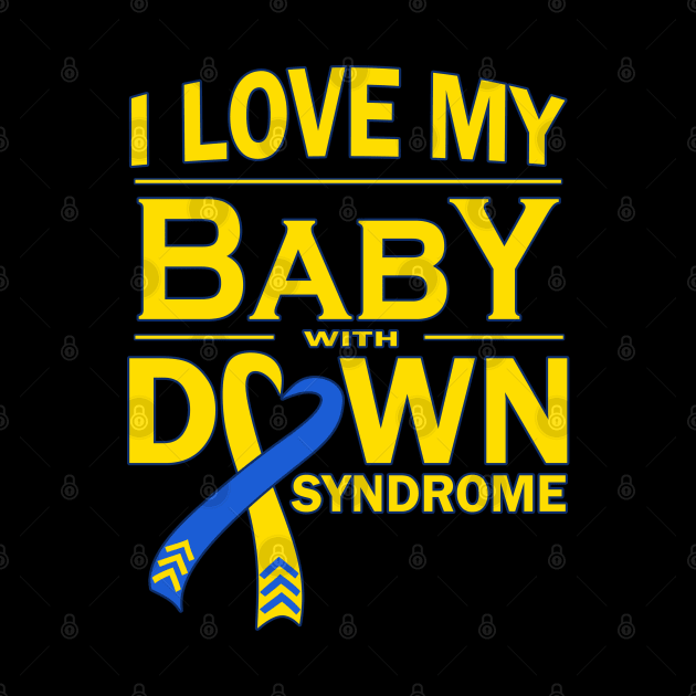 I Love My Baby with Down Syndrome by A Down Syndrome Life