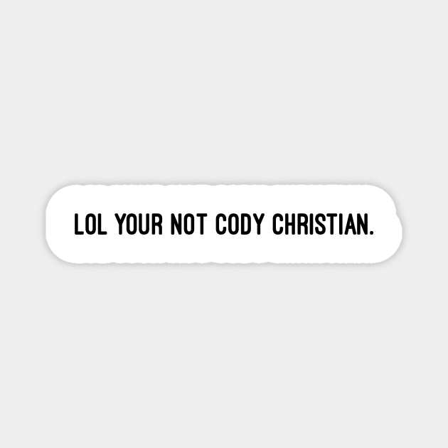 lol your not Cody Christian - Asher Adams All American Magnet by kkrenny13