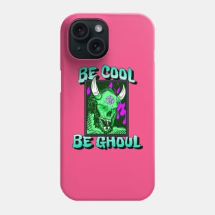 Be cool, Be ghoul Phone Case