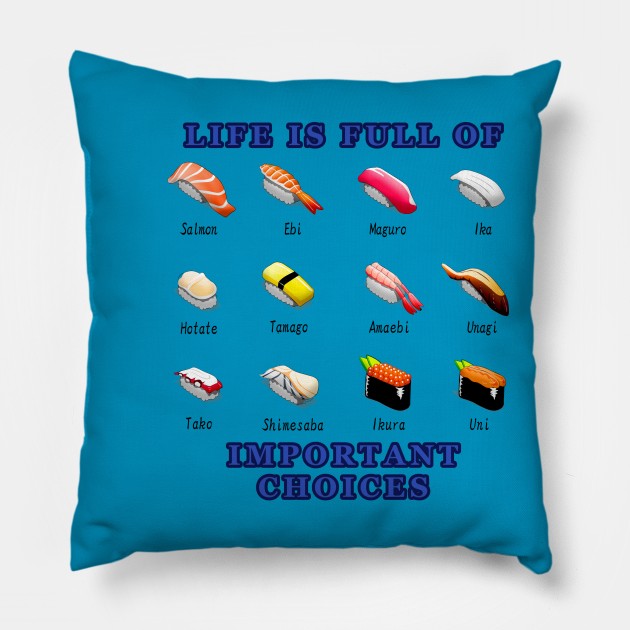 Life is Full of Important Choices - Sushi Pillow by KeysTreasures