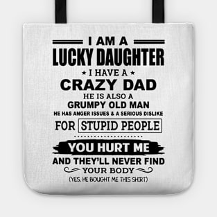 I Am A Lucky Daughter I Have A Crazy Grumpy Old Dad Tote