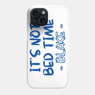 ITS NOT BED TIME Phone Case