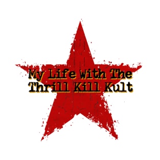 best vintage star My Life With The Thrill Kill Kult T-Shirt