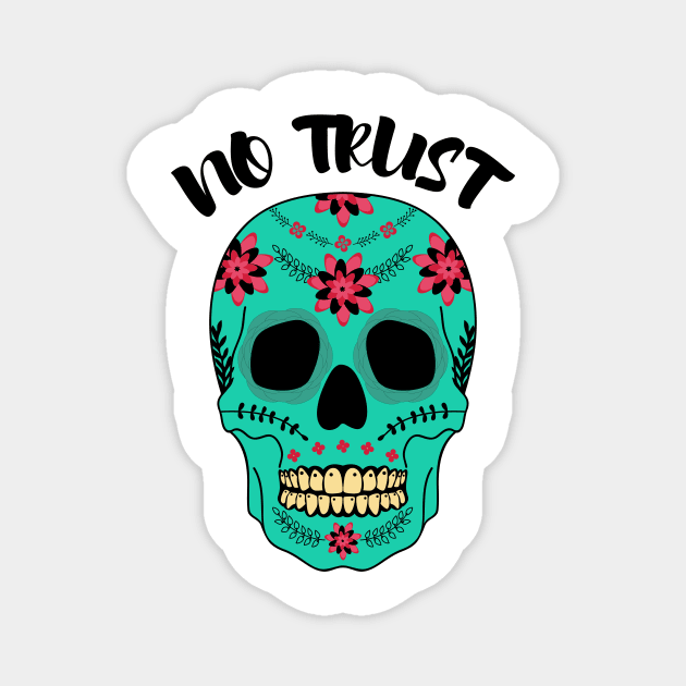 NO TRUST SKULL FLOWERS Magnet by T-shirtlifestyle