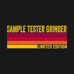 Sample Tester Grinder Gift T-Shirt