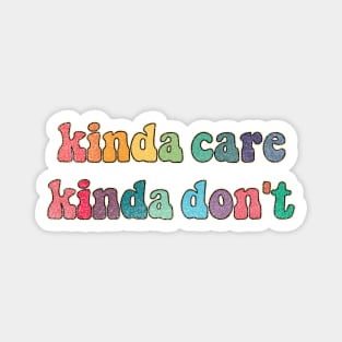 Kinda care Kinda don't Magnet