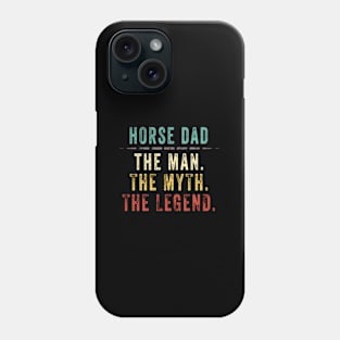 Horse Dad Fathers Day Horse Dad Myth Legend Phone Case