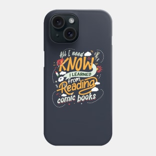 All I Need to know I learned from reading Comic Books Phone Case