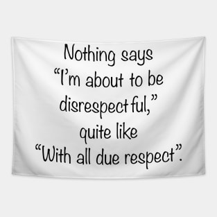 With all due respect Tapestry