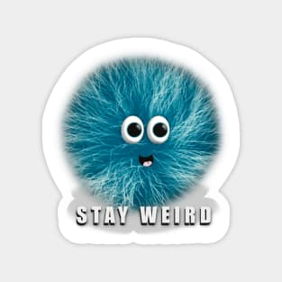 Stay Weird, Blue Fuzzball Character, Funny Quote Magnet