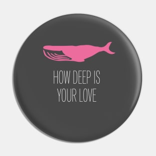 How Deep Is Your Love, white Pin