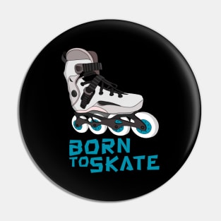 Born to Skate Pin