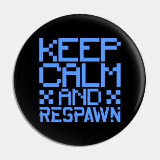 Keep calm and respawn Pin