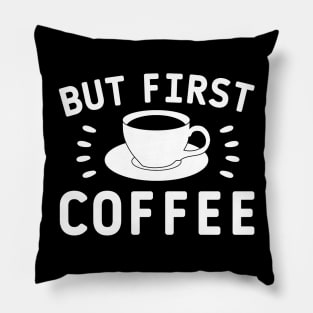 But first coffee quote Pillow