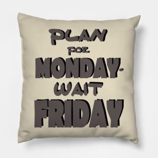 Plan for monday Pillow