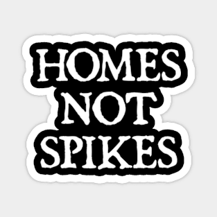 HOMES NOT SPIKES Magnet