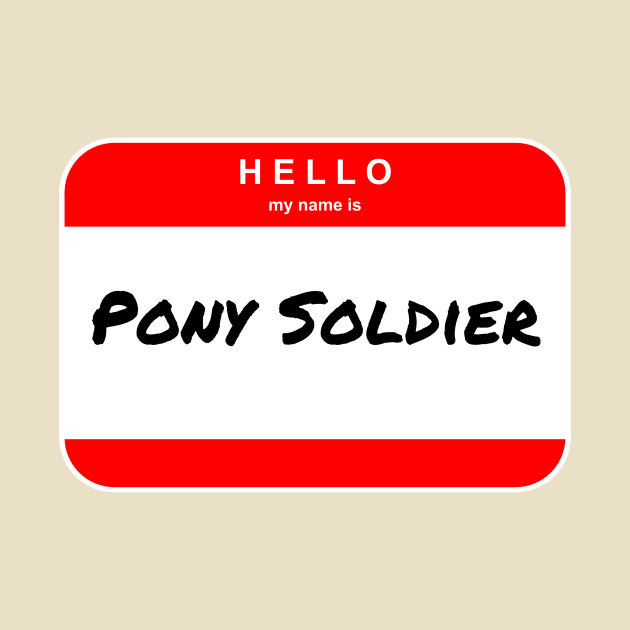 Hello my name is Pony Soldier - Name Tag by FN-2140