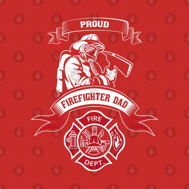 Epic Proud Firefighter Dad - Father Of Fireman Gift Shirt Fire Dept Foremen Department by stearman