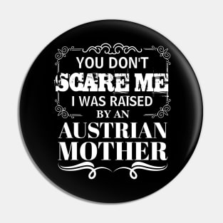 You Don't Scare Me I Was Raised By AN AUSTRIAN Mother Funny Mom Christmas Gift Pin