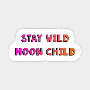 Stay Wild Moon Child Magnet