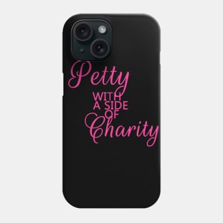 Petty with a side of charity Phone Case