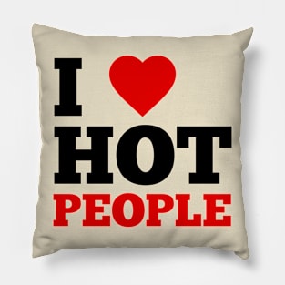 I Love Hot People Pillow