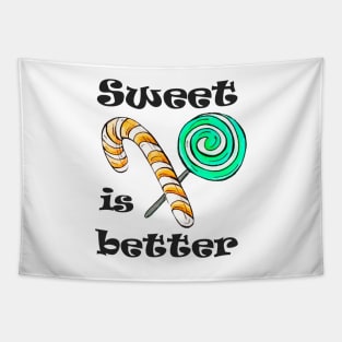 Sweet is better Tapestry