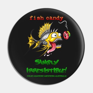 Fish Candy Irresistible Pin