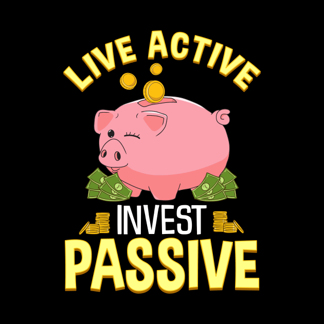 Live Active Invest Passive Piggybank Investing by theperfectpresents