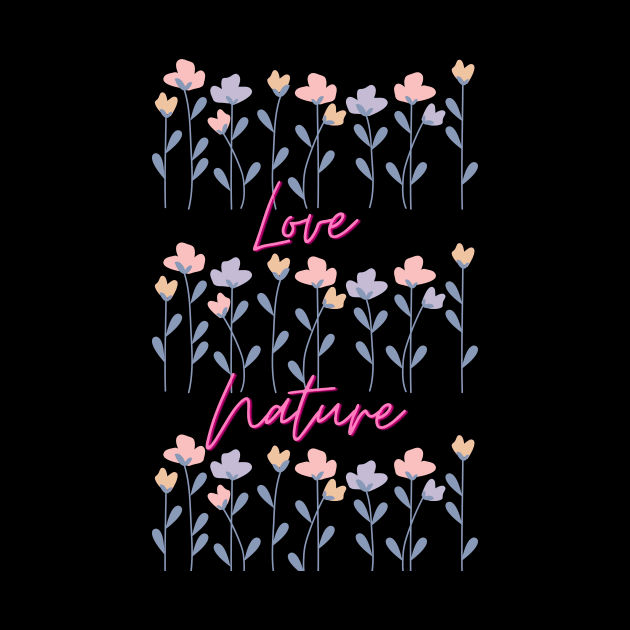 Love Nature wild flowers by Inspire Wizard