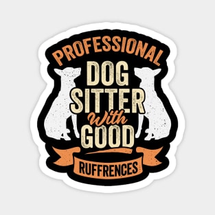 Professional Dog Sitter With Good Ruffrences Magnet