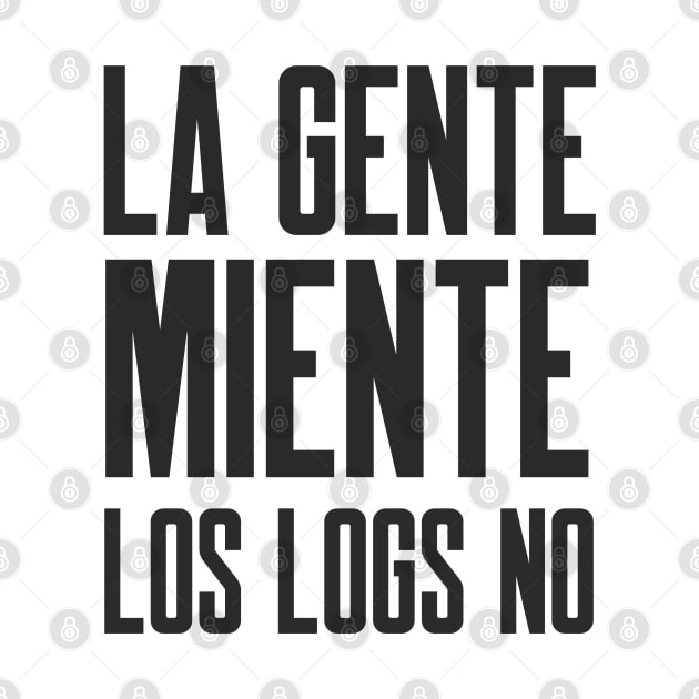 Ciberseguridad La Gente Miente Los Logs No by FSEstyle