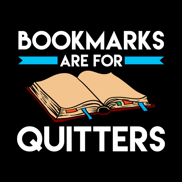 Bookmarks are for Quitters Funny Reading Pun - Bookmarks Are For ...