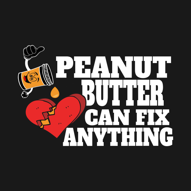 Peanut Butter Can Fix Anything Broken Heart Shirt by Patricke116