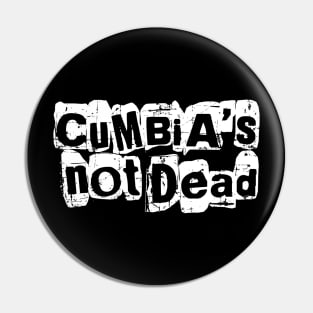 Cumbia's not dead - grunge tshirt design Pin