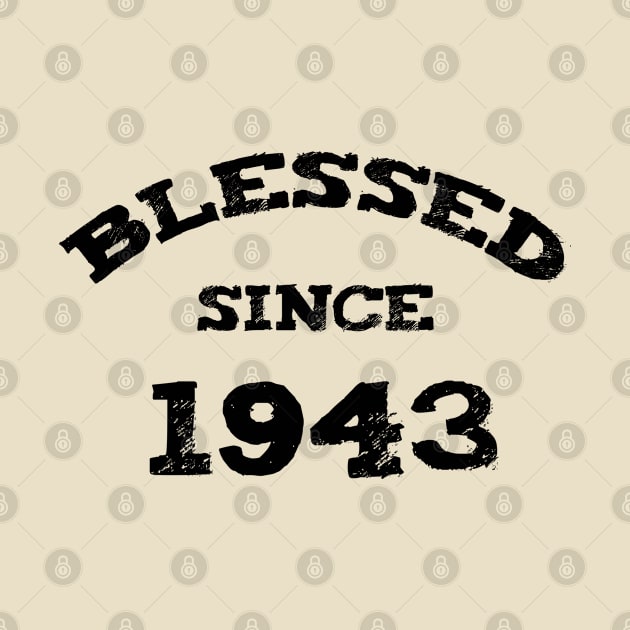 Blessed Since 1943 Cool Blessed Christian Birthday by Happy - Design