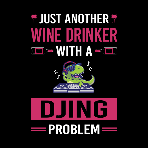 Wine Drinker Djing DJ Disc Jockey Deejay by Good Day