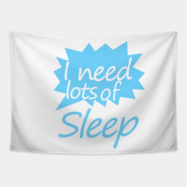 I need  lots of sleep Tapestry by sarahnash