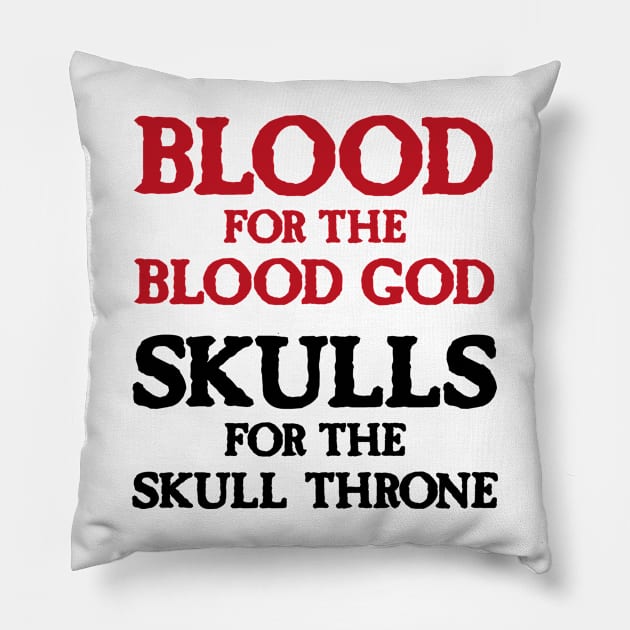 Blood for the Blood God, Skulls for the Skull Throne A (dark) Pillow by conform