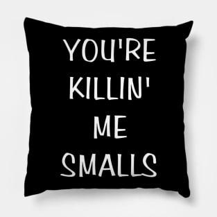 Youre Killin Me Smalls Funny Cute Baseball Pillow