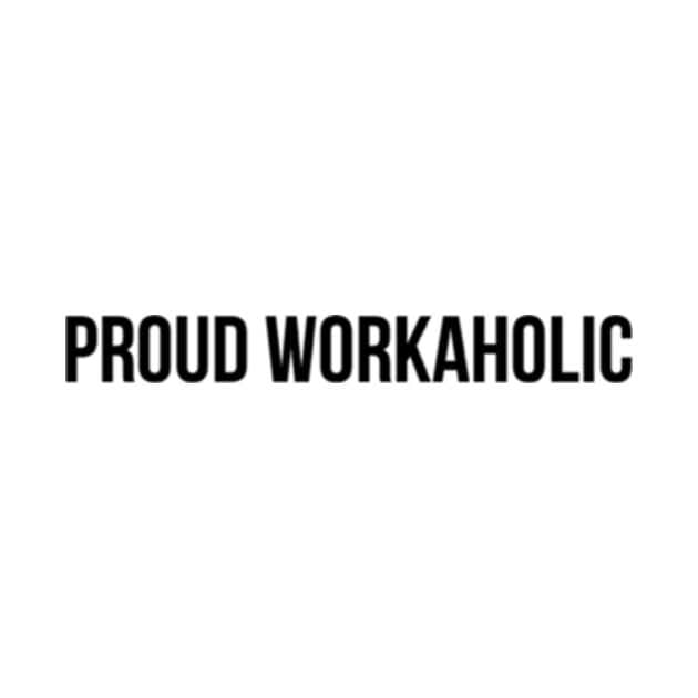 Proud Workaholic by Hobbs Text Art