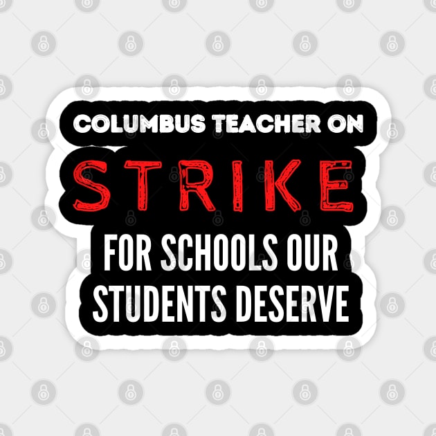 Columbus Teacher On Strike for schools our students deserve Magnet by Adam4you