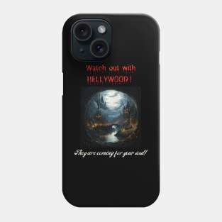 Watch out with HELLYWOOD! They are coming for your soul! Phone Case