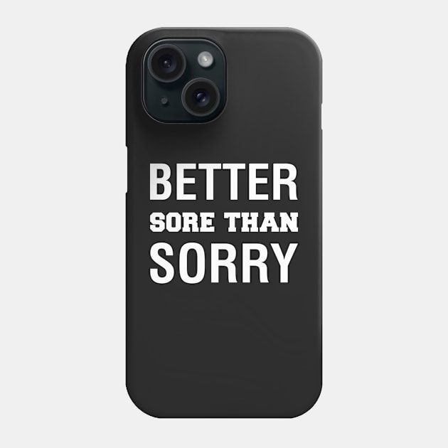 Better Sore Than Sorry Phone Case by CityNoir