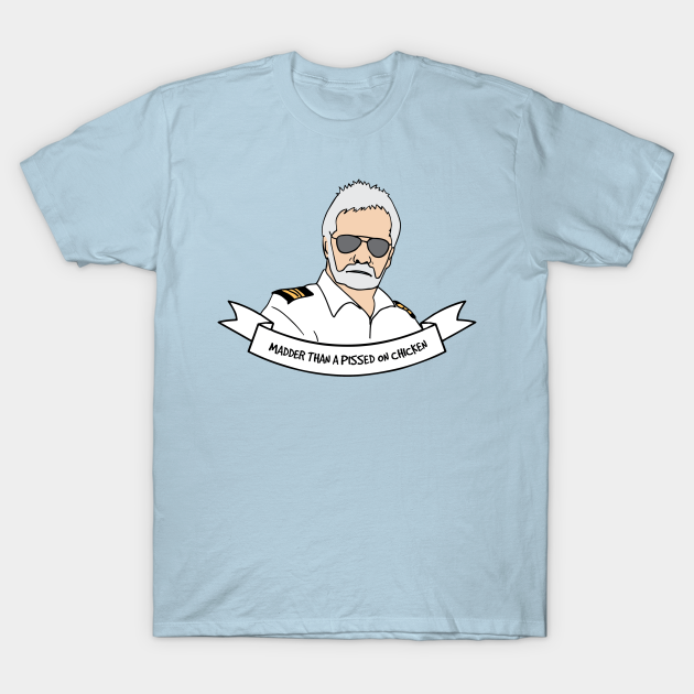 Discover Captain Lee "Madder Than A Pissed On Chicken" - Below Deck - T-Shirt