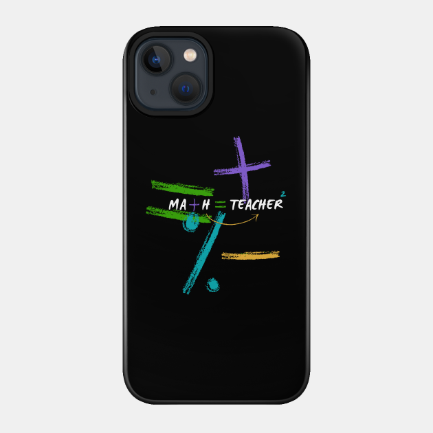 Math Teacher - Math Teachers Gifts - Phone Case