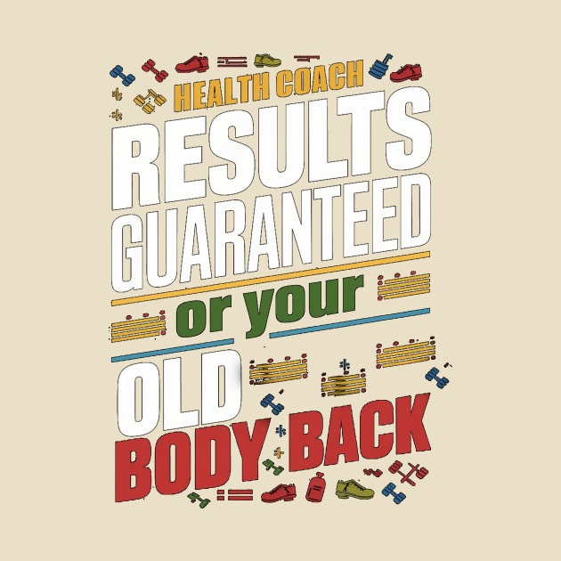 Health Coach Results Guaranteed Or Your Old Body Back by alby store